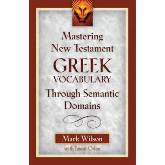 Mastering New Testament Greek Vocabulary Through Semantic Domains -- Mark Wilson - Picture 1 of 1